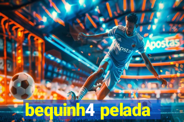 bequinh4 pelada